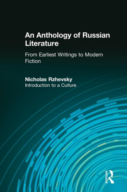 An Anthology of Russian Literature from Earliest Writings to Modern Fiction : Introduction to a Culture, Paperback / softback Book