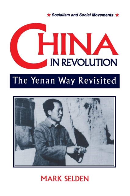 China in Revolution : Yenan Way Revisited, Paperback / softback Book