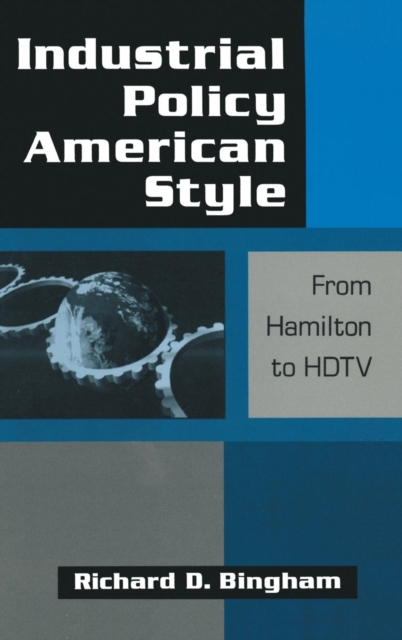 Industrial Policy American-style: From Hamilton to HDTV : From Hamilton to HDTV, Hardback Book