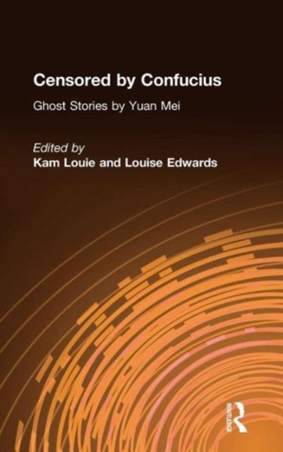 Censored by Confucius : Ghost Stories by Yuan Mei, Hardback Book