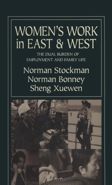 Women's Work in East and West: The Dual Burden of Employment and Family Life : The Dual Burden of Employment and Family Life, Hardback Book