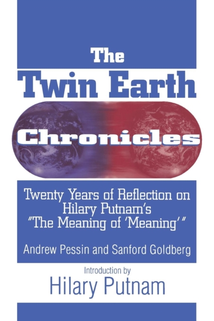 The Twin Earth Chronicles : Twenty Years of Reflection on Hilary Putnam's the "Meaning of Meaning", Paperback / softback Book