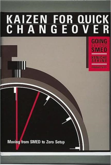 Kaizen for Quick Changeover : Going Beyond SMED, Paperback / softback Book