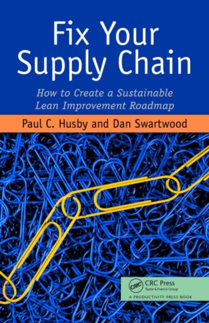 Fix Your Supply Chain : How to Create a Sustainable Lean Improvement Roadmap, Hardback Book