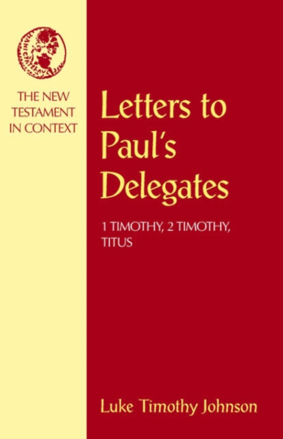 Letters to Paul's Delegates : 1 Timothy, 2 Timothy, Titus, Paperback / softback Book
