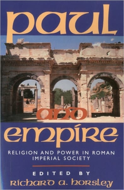 Paul and Empire : Religion and Power in Roman Imperial Society, Paperback / softback Book