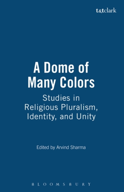 A Dome of Many Colors : Studies in Religious Pluralism, Identity, and Unity, Paperback / softback Book