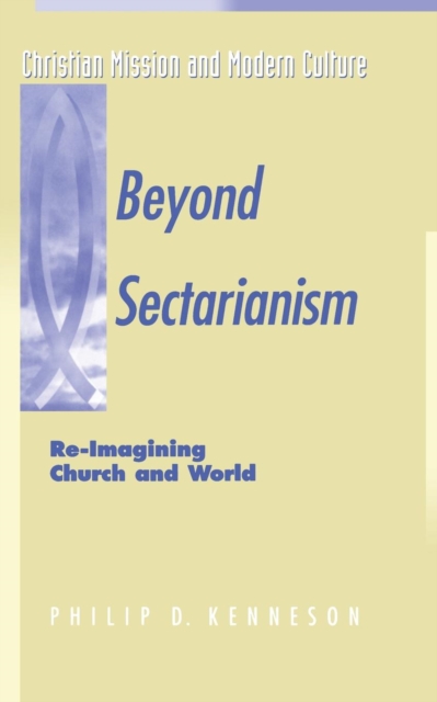 Beyond Sectarianism : RE-Imagining Church and World, Paperback / softback Book