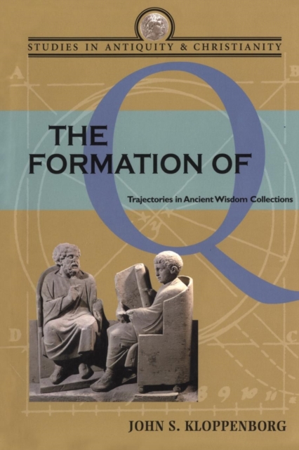 The Formation of Q : Trajectories in Ancient Wisdom Collections, Paperback / softback Book