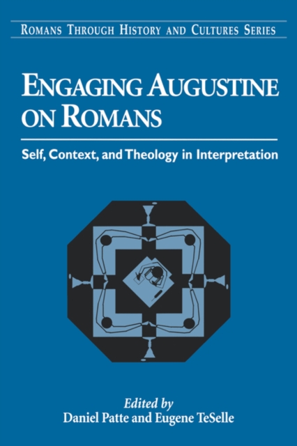 Engaging Augustine on Romans : Self, Context, and Theology in Interpretation, Paperback / softback Book