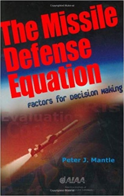 Missile Defense Equation : Factors for Decision Making, Hardback Book