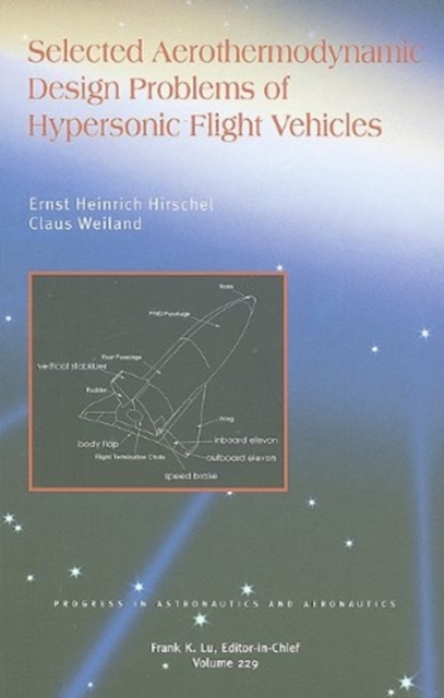 Selected Aerothermodynamic Design Problems of Hypersonic Flight Vehicles, Hardback Book