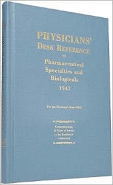 Physicians' Desk Reference to Pharmaceutical Specialties and Biologicals: 1947 : First Edition, Hardback Book