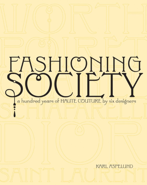Fashioning Society : A Hundred Years of Haute Couture by Six Designers, Paperback Book
