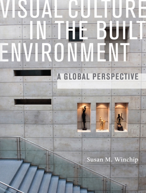 Visual Culture in the Built Environment : A Global Perspective, Paperback / softback Book