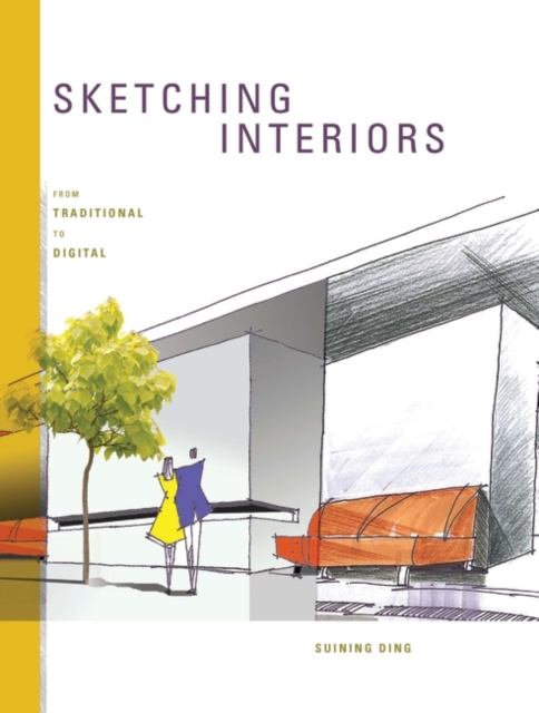 Sketching Interiors : From Traditional to Digital, Paperback / softback Book