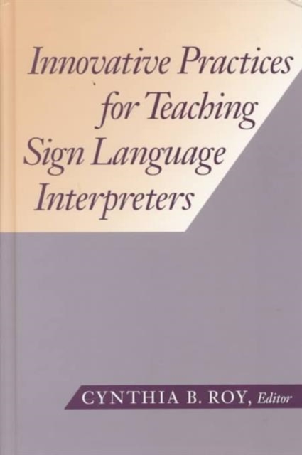 Innovative Practices for Teaching Sign Language Interpreters, Hardback Book