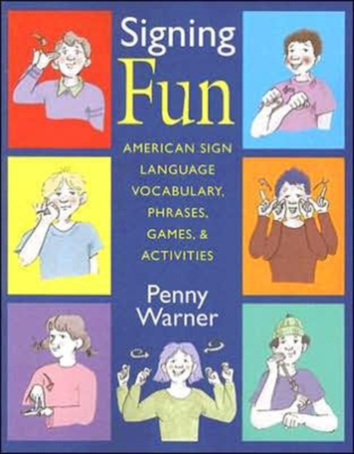 Signing Fun - American Sign Language Vocabulary, Phrases, Games and Activities, Paperback / softback Book