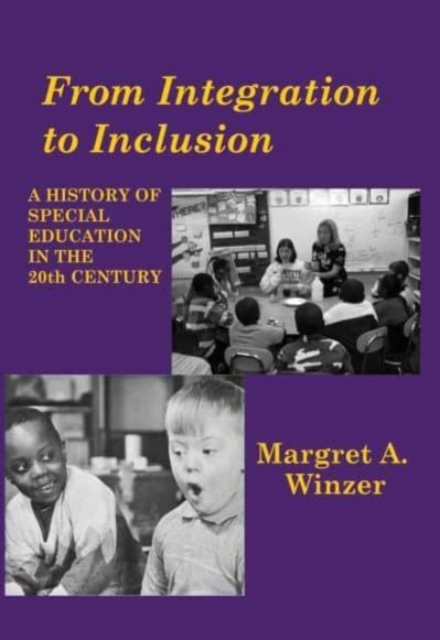 From Integration to Inclusion - A History of Special Education in the 20th Century, Hardback Book