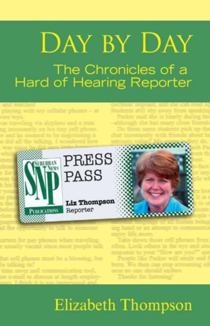 Day by Day - the Chronicles of a Hard of Hearing Reporter, Paperback / softback Book