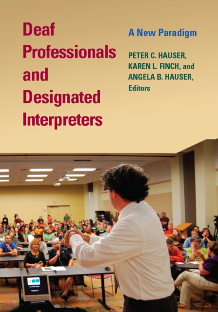 Deaf Professionals and Designated Interpreters : A New Paradigm, PDF eBook