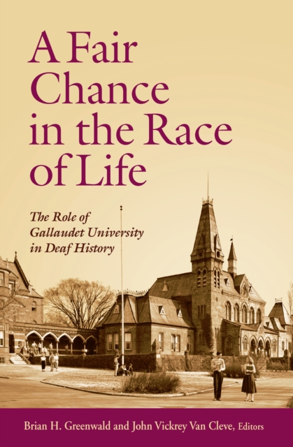 A Fair Chance in the Race of Life : The Role of Gallaudet University in Deaf History, PDF eBook