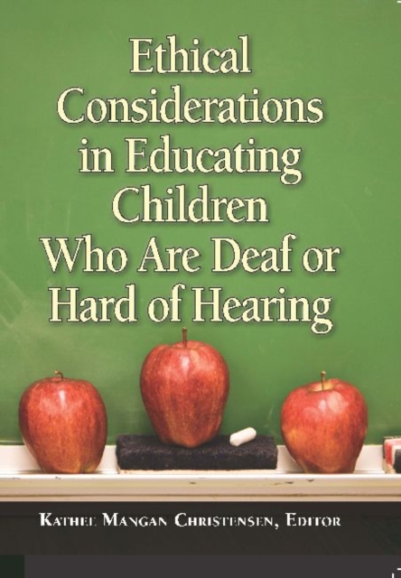 Ethical Considerations in Educating Children Who Are Deaf or Hard of Hearing, Hardback Book