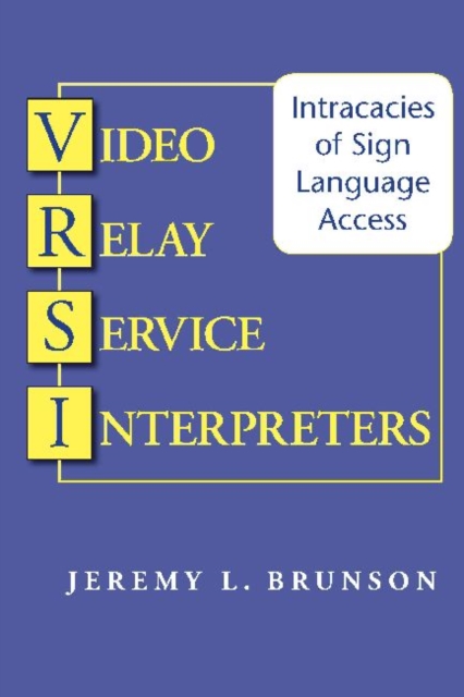 Video Relay Service Interpreters - Intricacies of Sign Language Access, Hardback Book