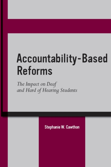 Accountability-Based Reforms : The Impact on Deaf and Hard of Hearing Students, PDF eBook
