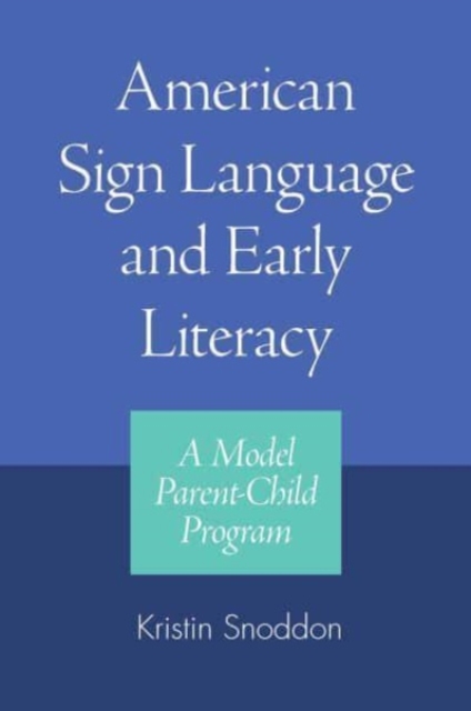 American Sign Language and Early Literacy - a Model Parent-child Program, Hardback Book