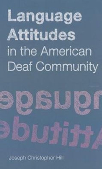 Language Attitudes in the American Deaf Community, Hardback Book
