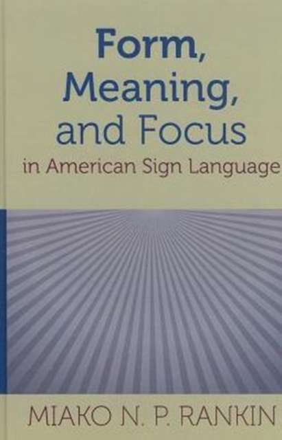 Form, Meaning, and Focus in American Sign Language, Hardback Book