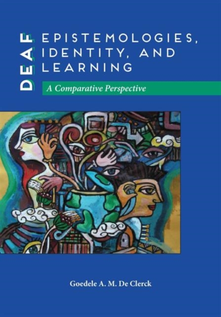 Deaf Epistemologies, Identity, and Learning : A Comparative Perspective, Hardback Book
