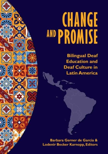 Change and Promise : Bilingual Deaf Education and Deaf Culture in Latin America, Hardback Book