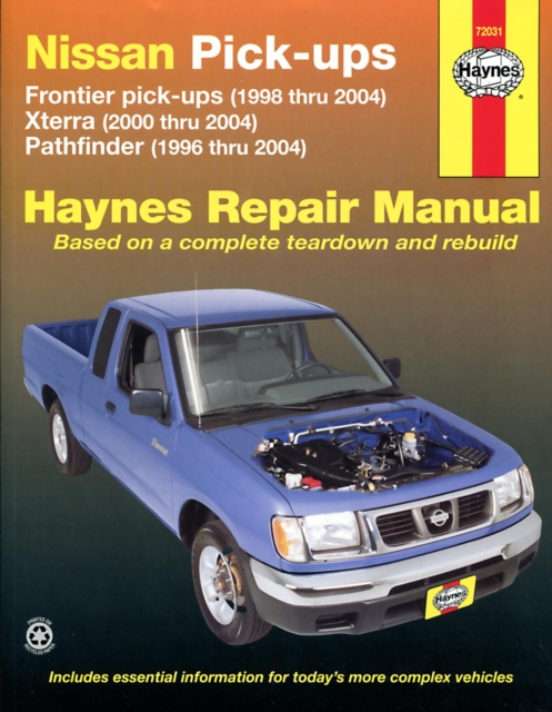 Nissan Frontier, Xterra & Pathfinder (9604) covering Frontier Pick-up (98-04), Xterra (00-04) & Pathfinder (96-04) Haynes Repair Manual (USA), Hardback Book