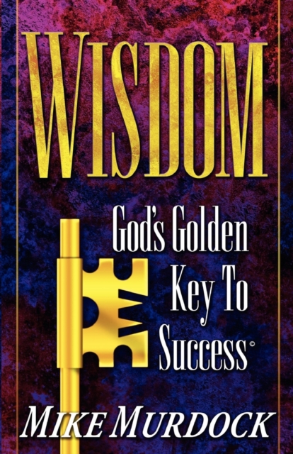 Wisdom- God's Golden Key To Success, Paperback / softback Book