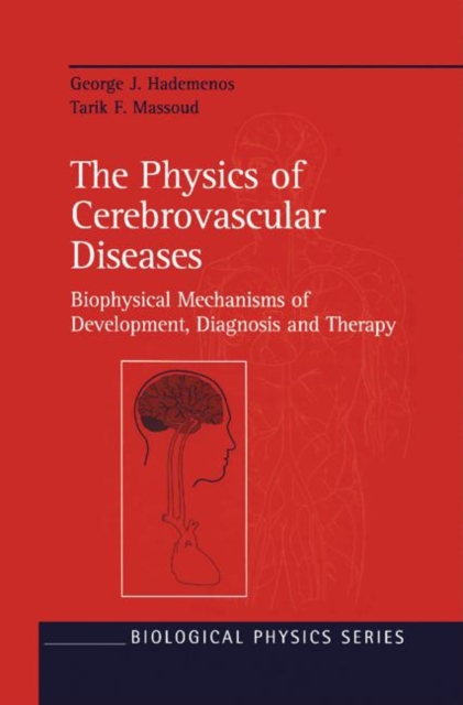 The Physics of Cerebrovascular Diseases : Biophysical Mechanisms of Development, Diagnosis and Therapy, Hardback Book