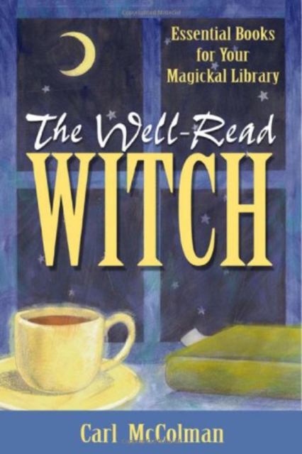 The Well-Read Witch : Essential Books for Your Magickal Library, Paperback / softback Book