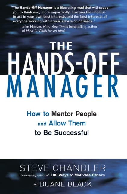 The Hands-off Manager : How to Mentor People and Allow Them to be Successful, Paperback Book