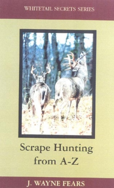 Scrape Hunting from a to Z, Hardback Book