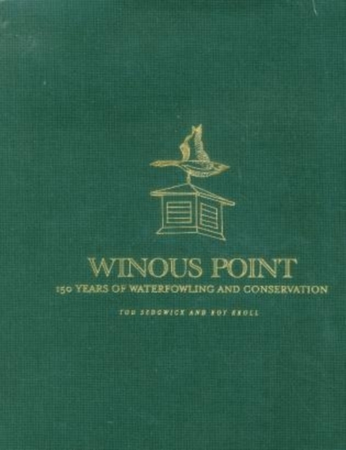 Winous Point : 150 Years of Waterfowling and Conservation, Hardback Book