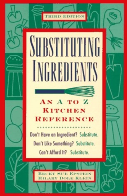 Substituting Ingredients : An A to Z Kitchen Reference, Paperback / softback Book
