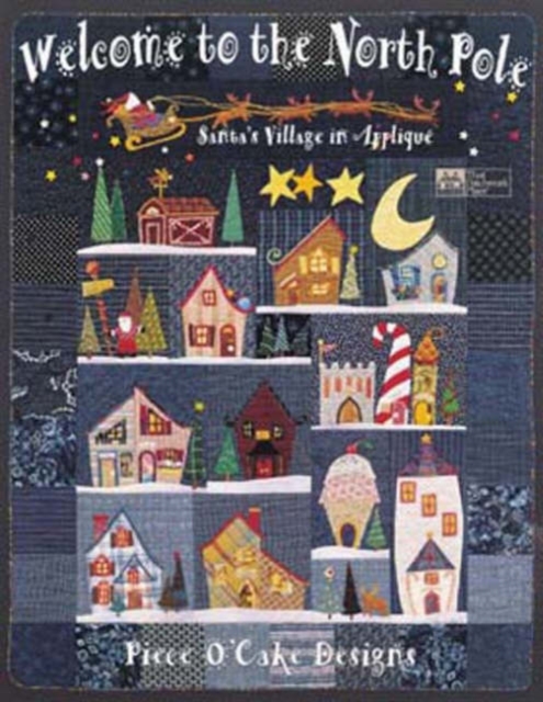 Welcome to the North Pole : Santa's Village in Applique, Paperback / softback Book