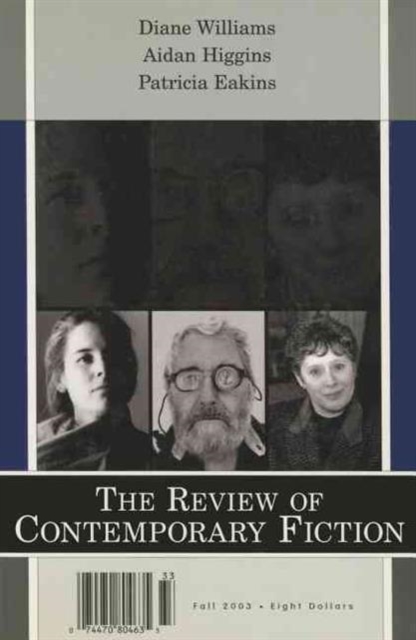 The Review of Contemporary Fiction : Diane Williams / Aidan Higgins / Patricia Eakins Volume 23-3, Paperback / softback Book