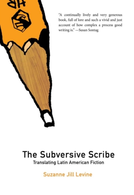 Subversive Scribe : Translating Latin American Fiction, Paperback / softback Book