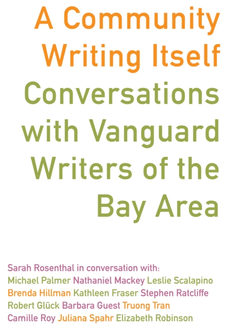 A Community Writing Itself : Conversations with Vanguard Writers of the Bay Area, EPUB eBook