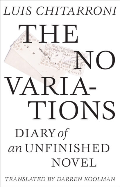 No Variations : Journal of an Unfinished Novel, Paperback / softback Book