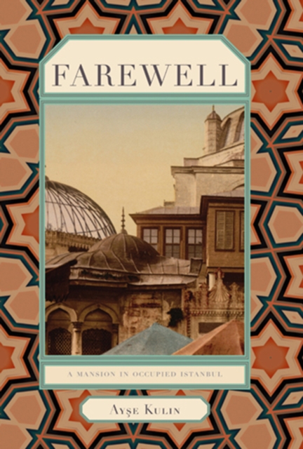 Farewell : A Mansion in Occupied Istanbul, EPUB eBook
