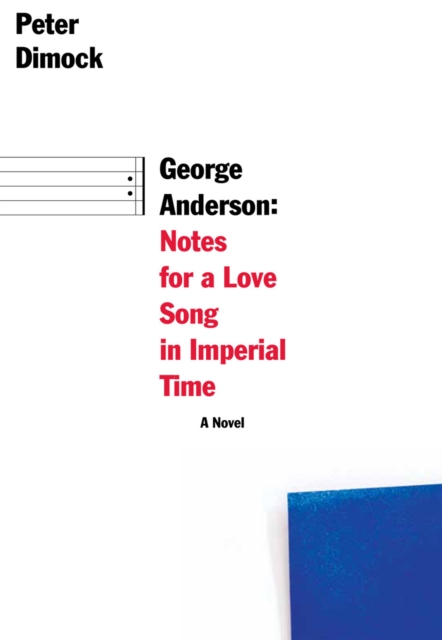 George Anderson : Notes for a Love Song in Imperial Time, EPUB eBook