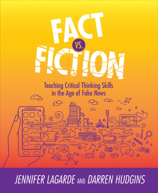 Fact vs. Fiction : Teaching Critical Thinking Skills in the Age of Fake News, Paperback / softback Book